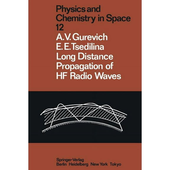 Physics and Chemistry in Space Long Distance Propagation of Hf Radio Waves, Book 12, (Paperback)