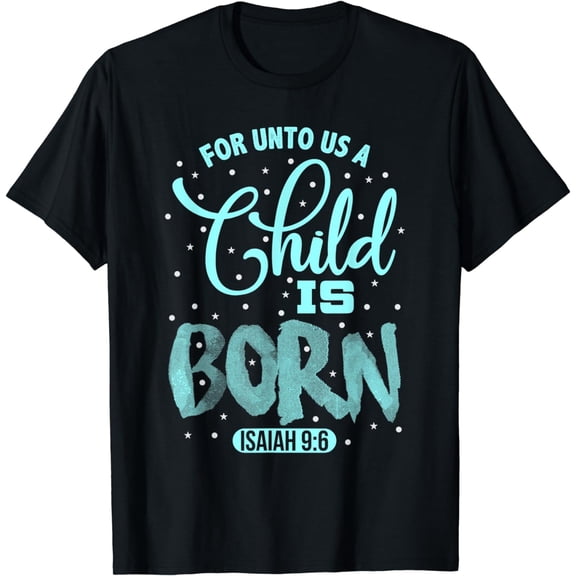 For Unto Us A Child Is Born T-Shirt