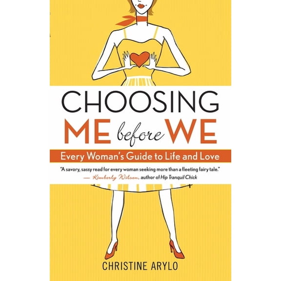 Choosing Me Before We: Every Woman's Guide to Life and Love, (Paperback)