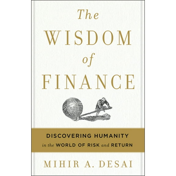 Pre-Owned The Wisdom of Finance: Discovering Humanity in the World of Risk and Return (Hardcover) 054491113X 9780544911130