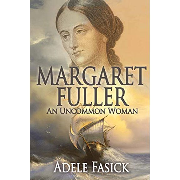 Pre-Owned Margaret Fuller: An Uncommon Woman (Paperback) 0985315210 9780985315214