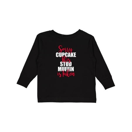 

Inktastic Valentine s Day Sorry Stud Muffins This Cupcake is Taken Gift Toddler Boy Girl Long Sleeve T-Shirt