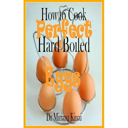 How To Cook Perfect Hard Boiled Eggs - eBook