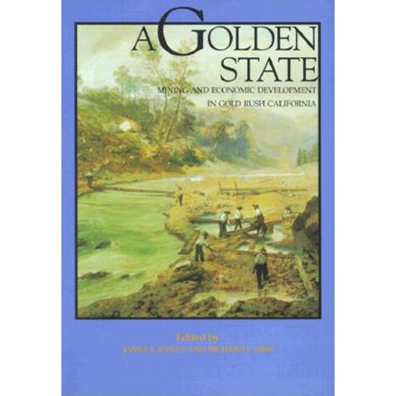 Pre-Owned A Golden State: Mining and Economic Development in Gold Rush California (Volume 2) (California History Sesquicentennial Series) (Paperback) 0520217713 9780520217713