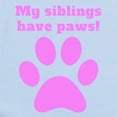 thumbnail image 2 of CafePress - My Siblings Have Paws Body Suit - Baby Light Bodysuit, Size Newborn - 24 Months, 2 of 4