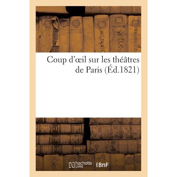 Arts Coup d'Oeil Sur Les Théâtres de Paris, (Paperback)