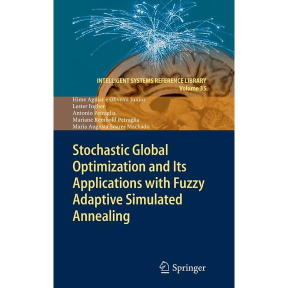 Intelligent Systems Reference Library Stochastic Global Optimization and Its Applications with Fuzzy Adaptive Simulated Annealing, Book 35, (Hardcover)