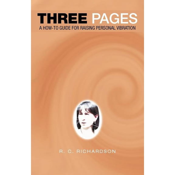 Three Pages: A How-To Guide for Raising Personal Vibration, (Paperback)