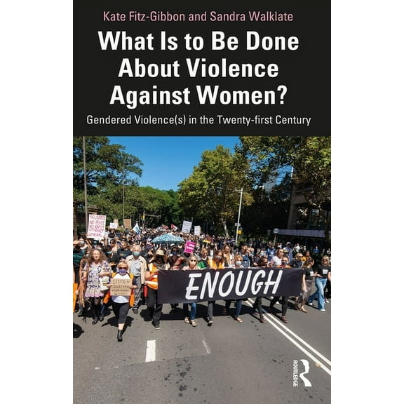 What Is to Be Done About Violence Against Women?: Gendered Violence(s) in the Twenty-first Century, (Paperback)