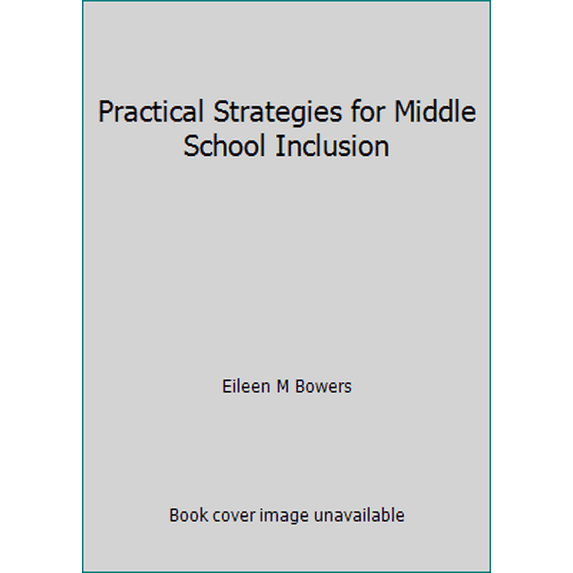 Pre-Owned Practical Strategies for Middle School Inclusion (Paperback) 1578614988 9781578614981