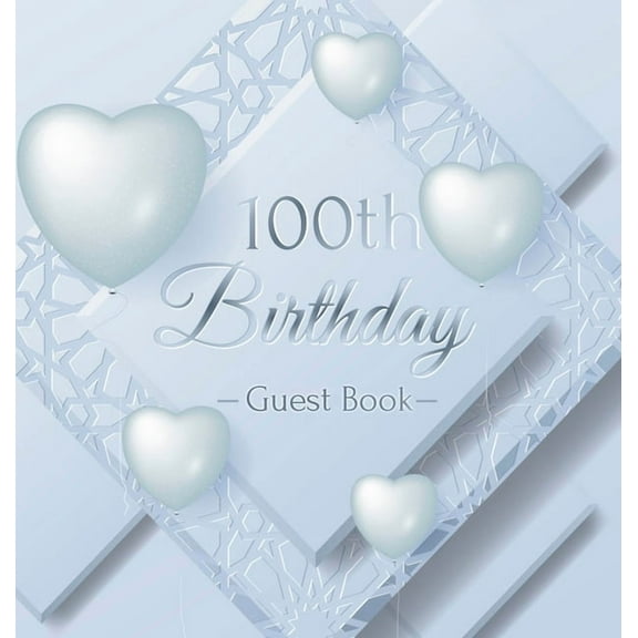 100th Birthday Guest Book: An Elegant Keepsake for a Centennial Celebration - Silver and White Frosted Theme - Includes , (Hardcover)
