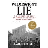 Wilmington's Lie (Winner of the 2021 Pulitzer Prize): The Murderous Coup of 1898 and the Rise of White Supremacy, (Paperback)