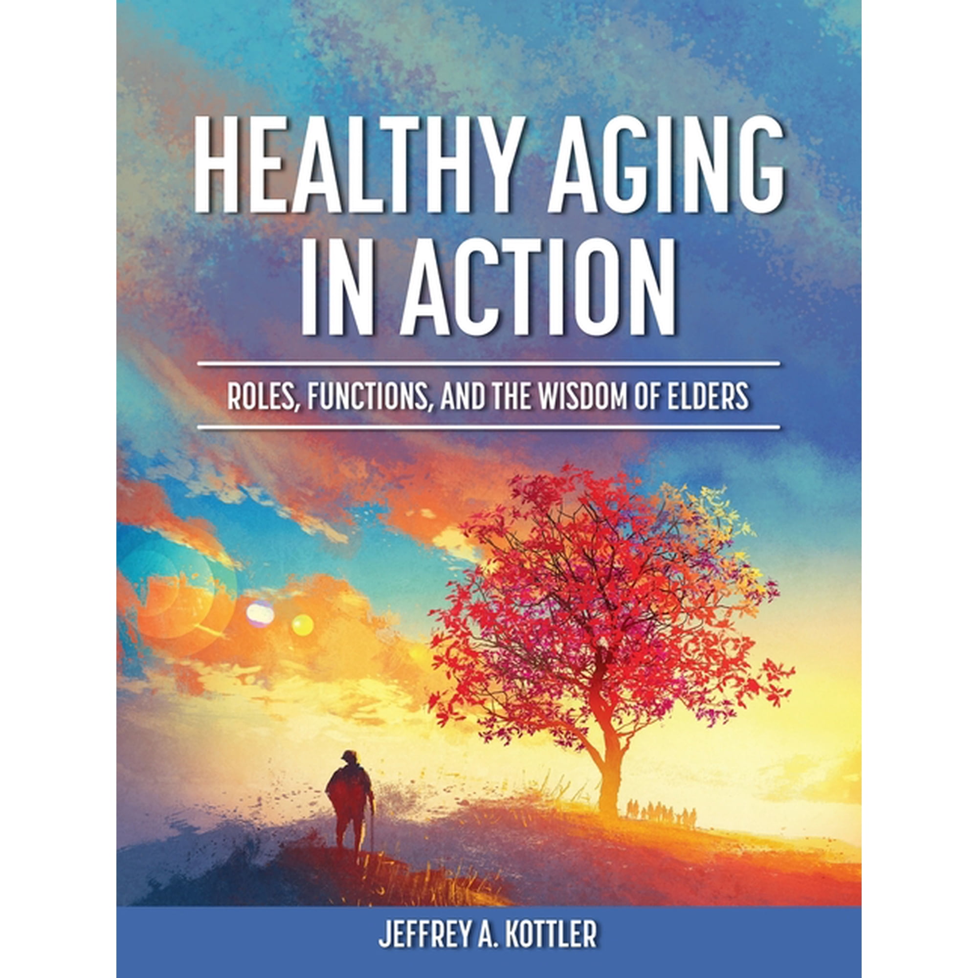 Healthy Aging in Action: Roles Functions and the Wisdom of Elders (Hardcover)