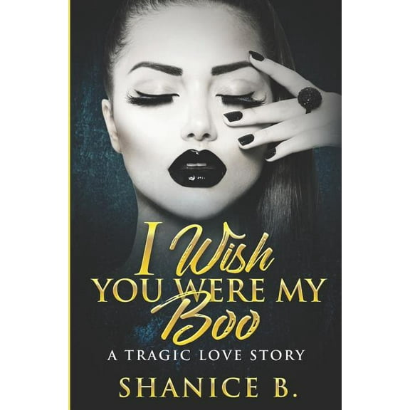 I Wish You Were My Boo : A Tragic Love Story (Paperback)