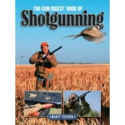 The Gun Digest Book of Shotgunning [Paperback - Used]