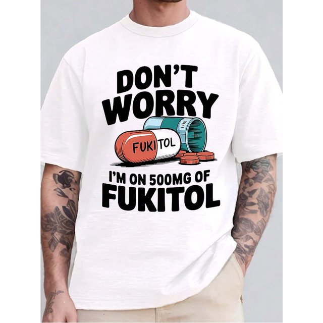 Camiseta blanca de algodón puro para hombre: Estampado "Don't Worry Fukkitol Humor"