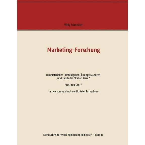 Marketing-Forschung - Lernmaterialien, Testaufgaben, Ãbungsklausuren und Fallstudie "Italian Pizza": "Yes, (Paperback)