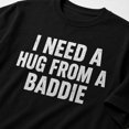 thumbnail image 4 of I Need a Hug From a Baddie Funny Quote T-Shirt, Unisex Classic Fit Tee, 4 of 9