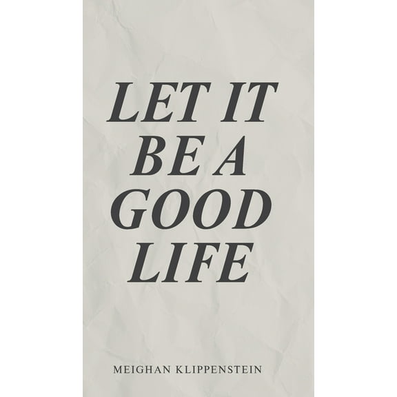 Let It Be A Good Life, (Hardcover)