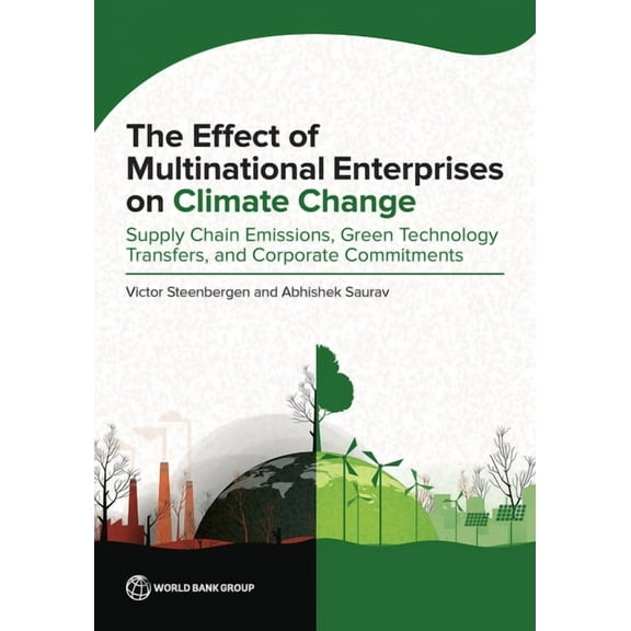 The Effect of Multinational Enterprises on Climate Change: Supply Chain Emissions, Green Technology Transfers, and Corpo, (Paperback)