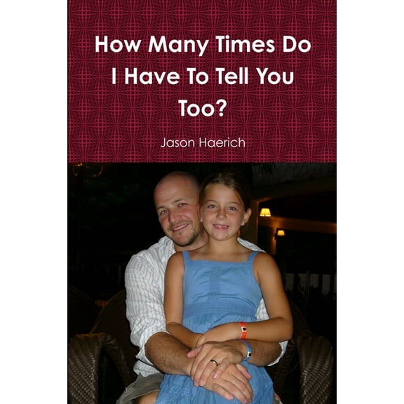 How Many Times Do I Have To Tell You Too?, (Paperback)