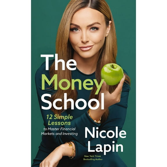Nicole Lapin: The Money School: 12 Simple Lessons to Master Financial Markets and Investing (Hardcover)