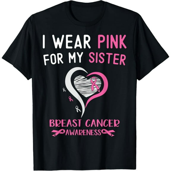 I Wear Pink For My Sister Breast Cancer Survivor Support T-Shirt
