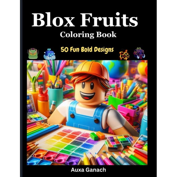 Blox Fruits Coloring Book: 50 Fun Bold Designs