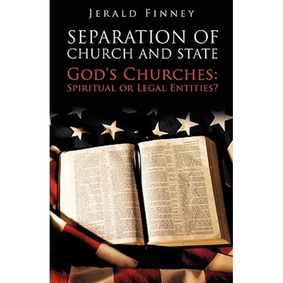 Pre-Owned Separation of Church and State: God's Churches: Spiritual or Legal Entities?