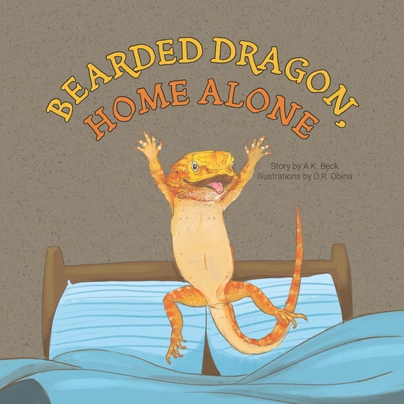 Bearded Dragon, Home Alone: A Wordless Picture Book Full of Fun and Joy, (Paperback)