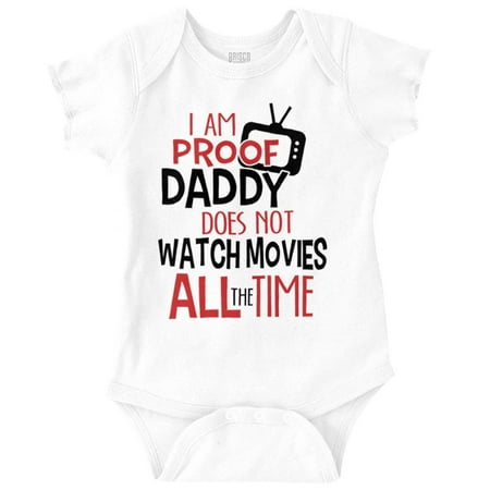 

Proof Daddy Doesn’t Just Watch Movies Romper Boys or Girls Infant Baby Brisco Brands 24M