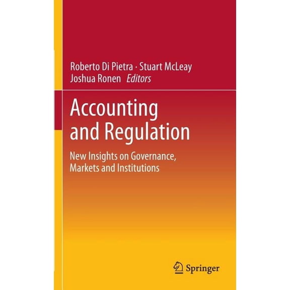 Accounting and Regulation: New Insights on Governance, Markets and Institutions, (Hardcover)