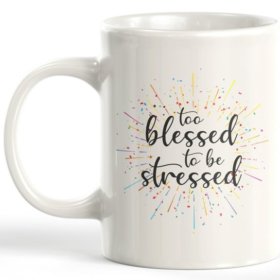 Too blessed To Be Stressed 2 11 oz Plastic Coffee Mug