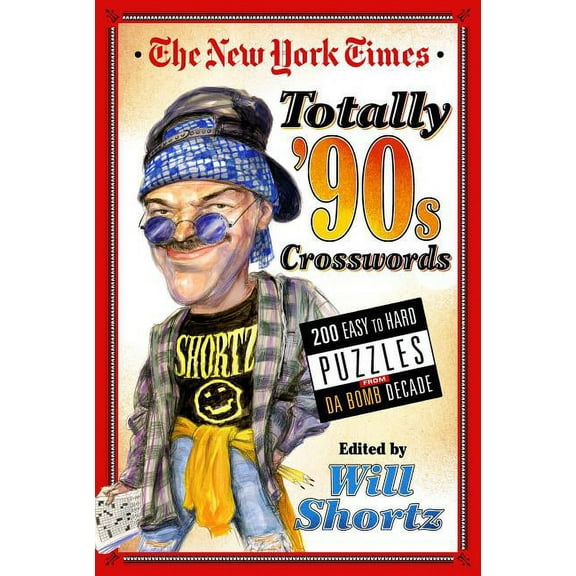 The New York Times Totally '90s Crosswords: 200 Easy to Hard Puzzles from Da Bomb Decade, (Paperback)