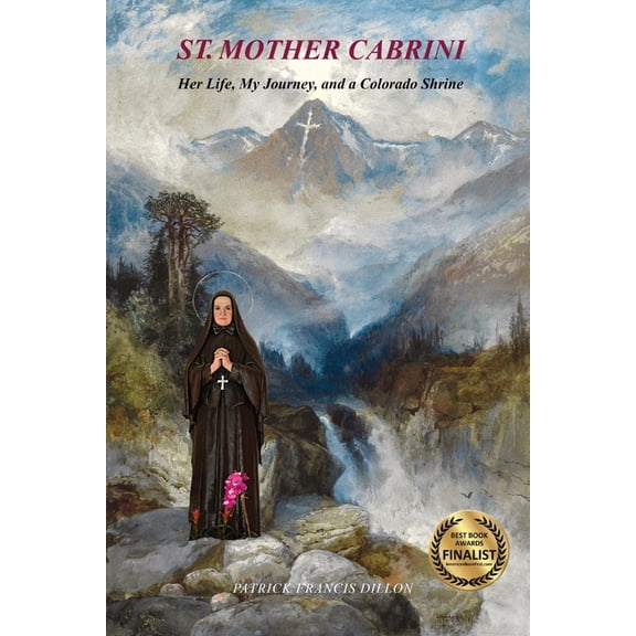 St. Mother Cabrini: Her Life, My Journey, and a Colorado Shrine - (Black & White Interior), (Paperback)