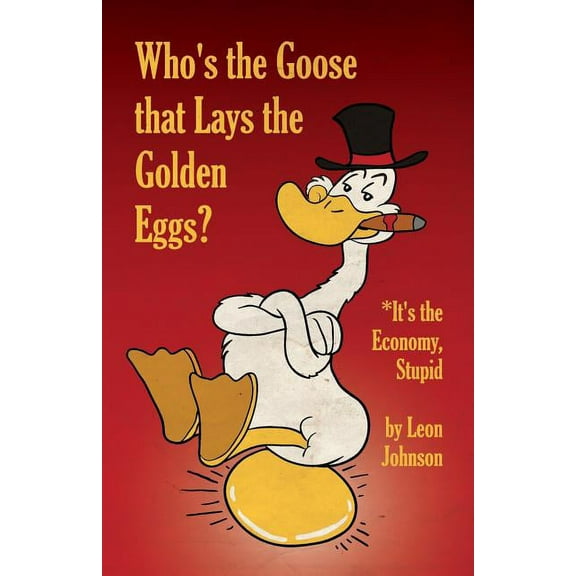 Who's the Goose that Lays the Golden Eggs?, (Paperback)