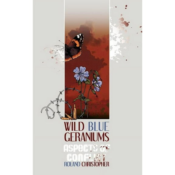 Wild Blue Geraniums: Aspects of Conflict (Paperback)