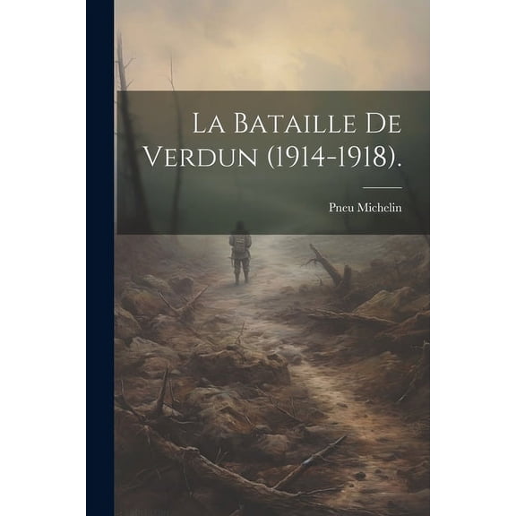 La Bataille De Verdun (1914-1918). (Paperback)