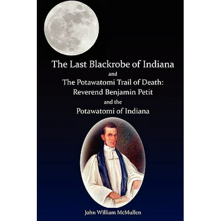 The Last Blackrobe of Indiana and the Potawatomi Trail of