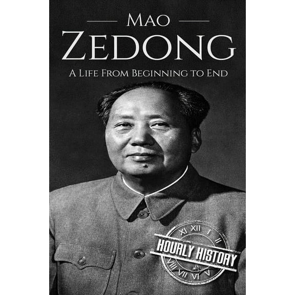 History of China: Mao Zedong: A Life From Beginning to End (Paperback)
