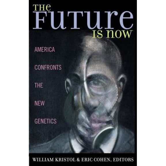 Pre-Owned The Future Is Now: America Confronts the New Genetics (Paperback) 0742521966 9780742521964