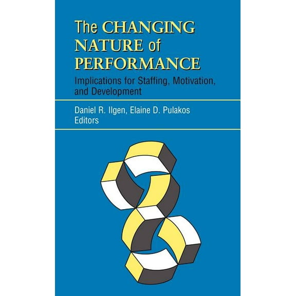J-B Siop Frontiers The Changing Nature of Performance: Implications for Staffing, Motivation, and Development, Book 5, (Hardcover)