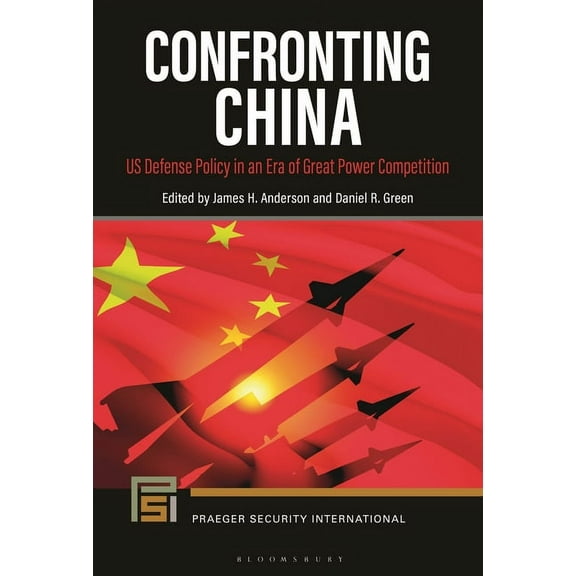 Praeger Security International Confronting China: US Defense Policy in an Era of Great Power Competition, (Hardcover)
