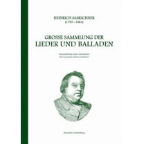 Heinrich Marschner - GroÃe Sammlung der Lieder und Balladen (hoch): ZweiundfÃ¼nfzig Lieder und Balladen fÃ¼r Gesang (hohe , (Paperback)