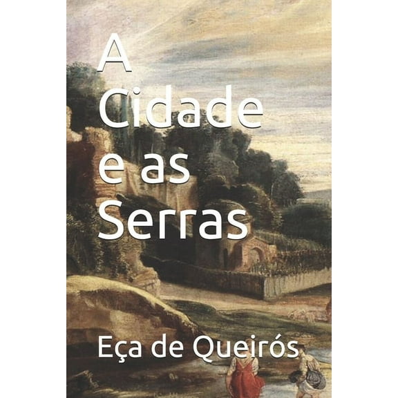 A Cidade e as Serras (Paperback)