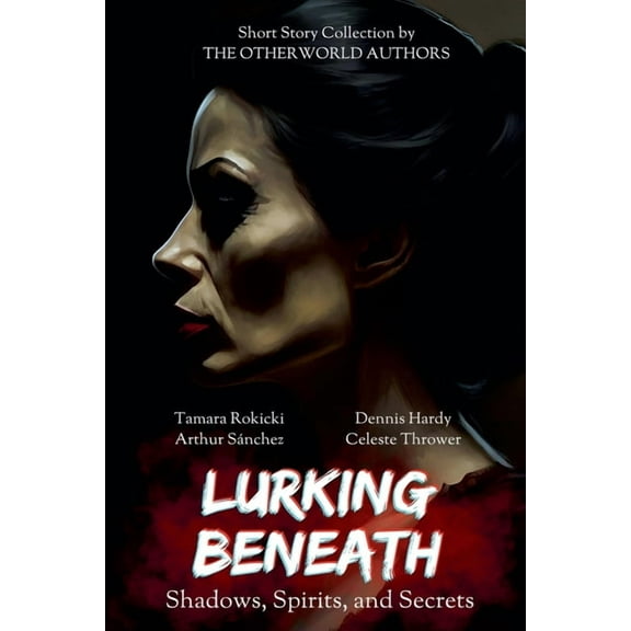 Lurking Beneath (Shadows, Spirits and Secrets) Anthology, (Paperback)