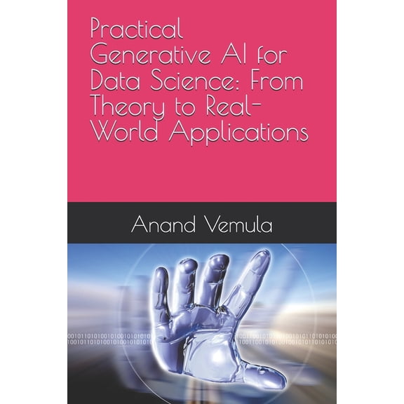 Practical Generative AI for Data Science: From Theory to Real-World Applications, (Paperback)