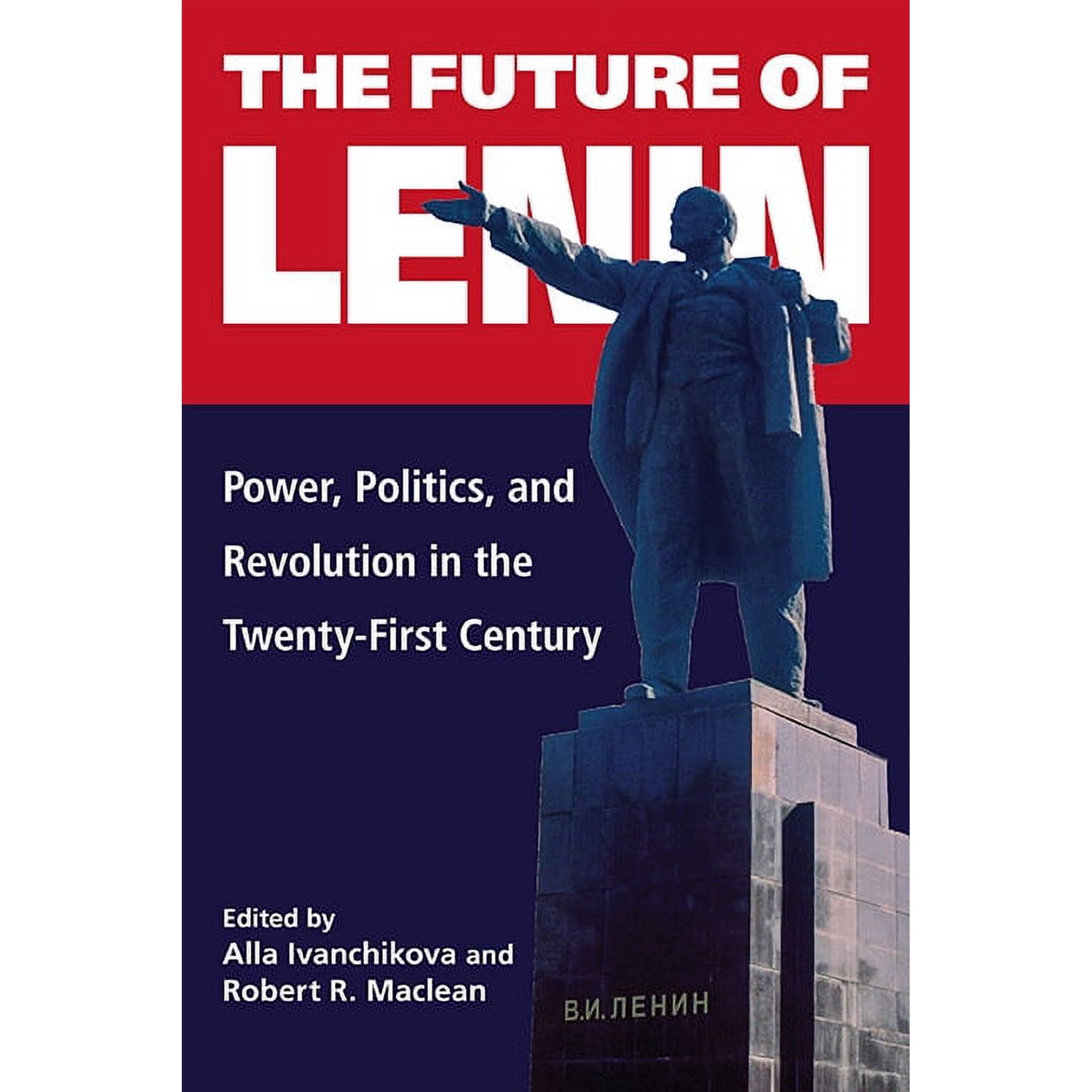 The Future of Lenin: Power Politics and Revolution in the Twenty-First Century (Paperback)
