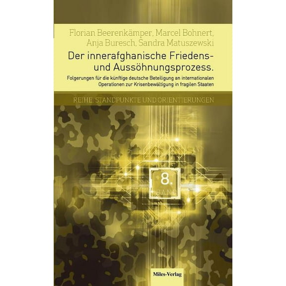 Der innerafghanische Friedens- und AussÃ¶hnungsprozess: Folgerungen fÃ¼r die kÃ¼nftige deutsche Beteiligung an internationa, (Paperback)