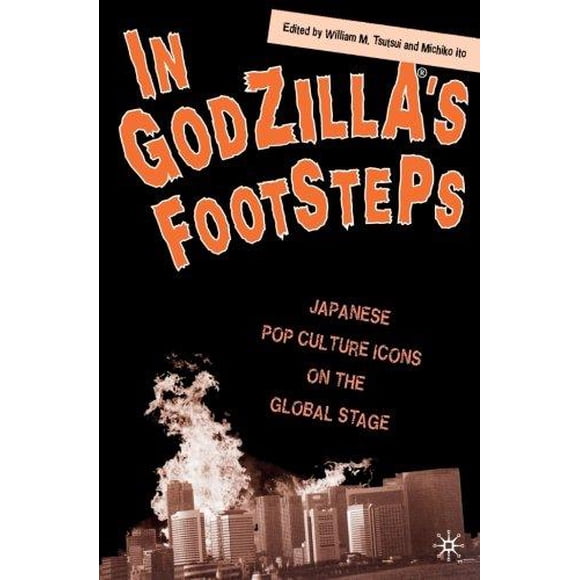 In Godzilla's Footsteps: Japanese Pop Culture Icons on the Global Stage